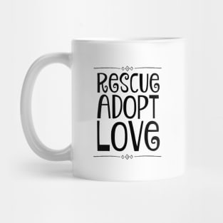 Rescue Adopt Love Mug